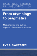 From Etymology to Pragmatics: Metaphorical and Cultural Aspects of Semantic Structure