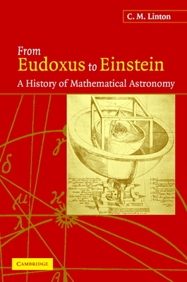 From Eudoxus to Einstein: A History of Mathematical Astronomy - Linton, C M