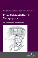 From Existentialism to Metaphysics: The Philosophy of Stephen Priest