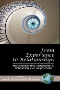 From Experience to Relationships: Reconstructing Ourselves in Education and Healthcare (PB)