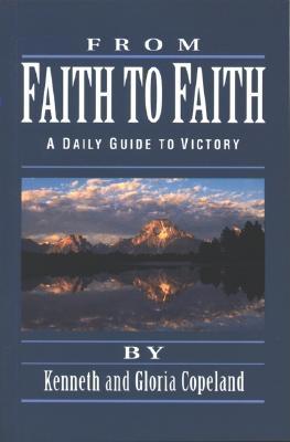 From Faith to Faith Devotional - Copeland, Kenneth, and Copeland, Gloria