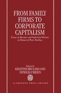 From Family Firms to Corporate Capitalism: Essays in Business and Industrial History in Honour of Peter Mathias