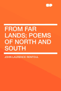 From Far Lands; Poems of North and South