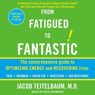 From Fatigued to Fantastic!: Fourth Edition - Adamson, Rick (Read by)