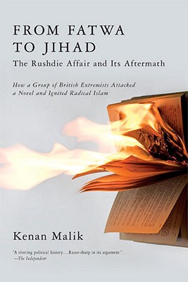 From Fatwa to Jihad: The Rushdie Affair and Its Aftermath - Malik, Kenan