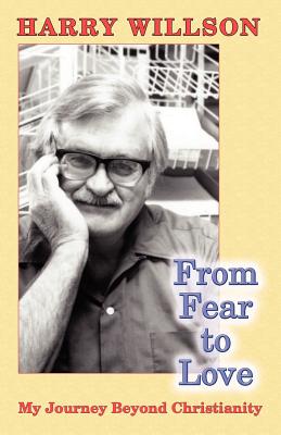 From Fear to Love: My Journey Beyond Christianity - Willson, Harry, and Gatuskin, Zelda Leah (Editor)