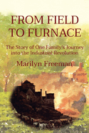From Field to Furnace: The Story of One Family's Journey into the Industrial Revolution