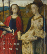 From Flanders to Florence: The Impact of Netherlandish Painting, 1400-1500
