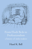 From Flock Beds to Professionalism: A History of Index-Makers