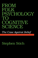 From Folk Psychology to Cognitive Science: The Case Against Belief