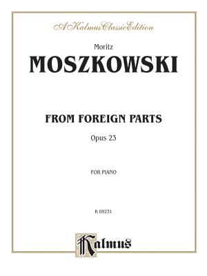 From Foreign Parts, Op. 23 - Moszkowski, Moritz (Composer)