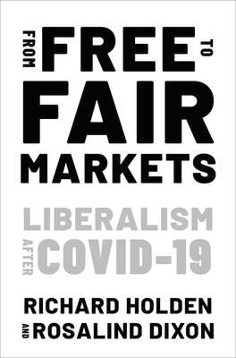 From Free to Fair Markets: Liberalism After Covid - Dixon