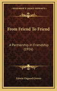 From Friend to Friend: A Partnership in Friendship (1916)