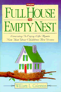 From Full House to Empty Nest: Learning to Enjoy Life Again Now That the Children Are Grown - Coleman, William L