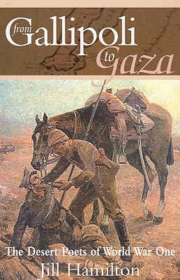 From Gallipoli to Gaza: The Desert Poets of World War I - Hamilton, Jill,Duchess of