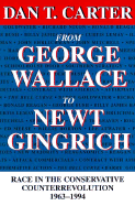 From George Wallace to Newt Gingrich: Race in the Conservative Counterrevolution, 1963--1994 (Revised)