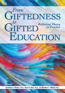 From Giftedness to Gifted Education: Reflecting Theory in Practice