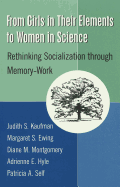 From Girls in Their Elements to Women in Science: Rethinking Socialization Through Memory-Work