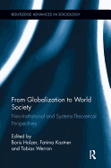 From Globalization to World Society: Neo-Institutional and Systems-Theoretical Perspectives