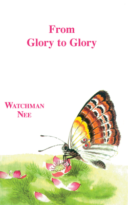 From Glory to Glory - Nee, Watchman