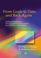 From Goals to Data and Back Again: Adding Backbone to Developmental Intervention for Children with Autism