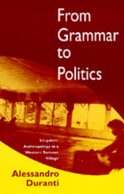 From Grammar to Politics: Linguistic Anthropology in Westernsamoa Village - Duranti, Alessandro