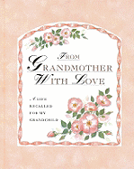 From Grandmother with Love: A Life Recalled for My Grandchild