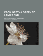 From Gretna Green to Land's End: A Literary Journey in England - Bates, Katharine Lee