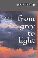 from grey to light: a collection of poems, prayers, & laments