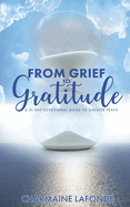 From Grief to Gratitude: A 31-Day Devotional Guide to Greater Peace
