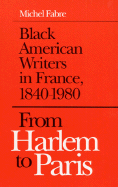 From Harlem to Paris: Black American Writers in France, 1840-1980