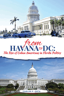 From Havana to DC: The Rise of Cuban Americans in Florida Politics