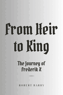 From Heir to King: The Journey of Frederik X