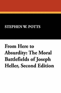 From Here to Absurdity: The Moral Battlefields of Joseph Heller, Second Edition