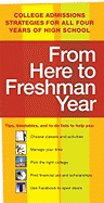From Here to Freshman Year: College Admissions Strategies for All Four Years of High School