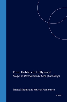 From Hobbits to Hollywood: Essays on Peter Jackson's Lord of the Rings - Mathijs, Ernest, and Pomerance, Murray