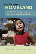 From Home to Homeland: What Adoptive Families Need to Know Before Making a Return Trip to China - Wang, Leslie Kim (Editor), and Jacobs, Debra (Editor), and Ponte, Iris Chin (Editor)