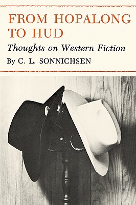 From Hopalong to HUD: Thoughts on Western Fiction - Sonnichsen, C L, Dr., PH.D.