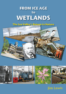 From Ice Age to Wetlands: The Lea Valley's Return to Nature