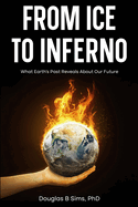 From Ice to Inferno: What Earth's Past Reveals About Our Future