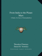 From India to the Planet Mars: A Study of a Case of Somnambulism - Flournoy, Theodore, and Vermilye, Daniel B (Translated by)