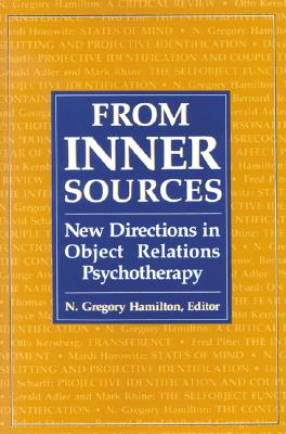 From Inner Sources: New Directions in Object Relations Psychotherapy - N Gregory Hamilton M D