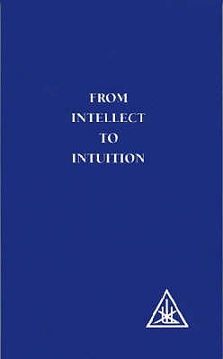 From Intellect to Intuition - Bailey, Alice A.