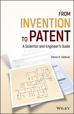 From Invention to Patent: A Scientist and Engineer's Guide - Voldman, Steven H.
