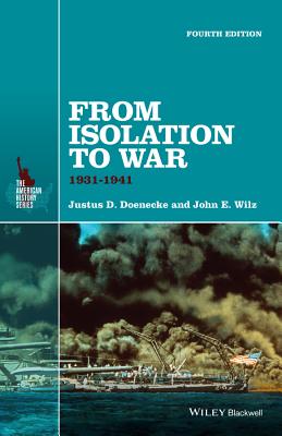 From Isolation to War: 1931-1941 - Doenecke, Justus D., and Wilz, John E.