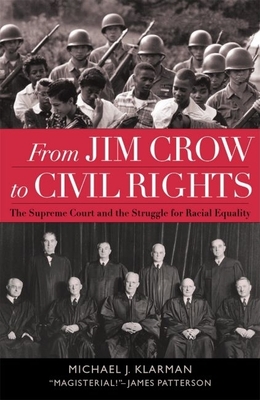 From Jim Crow to Civil Rights: The Supreme Court and the Struggle for Racial Equality - Klarman, Michael J