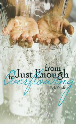 From Just Enough to Overflowing - Yandian, Bob
