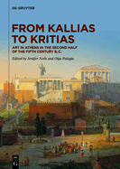 From Kallias to Kritias: Art in Athens in the Second Half of the Fifth Century B.C.