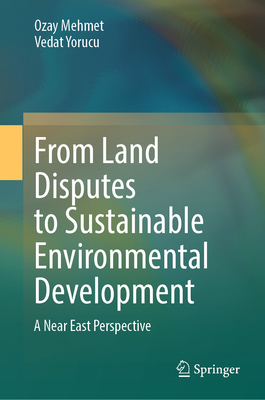 From Land Disputes to Sustainable Environmental Development: A Near East Perspective - Mehmet, Ozay, and Yorucu, Vedat