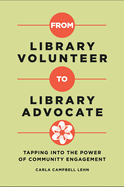 From Library Volunteer to Library Advocate: Tapping into the Power of Community Engagement